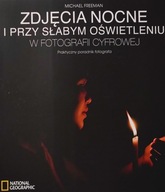 Zdjęcia nocne i przy słabym oświetleniu Michael Freeman