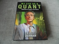 My Life as a Quant: Reflections on Physics and Finance Derman Emanuel