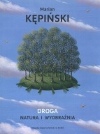 Marian Kępiński DROGA NATURA I WYOBRAŹNIA
