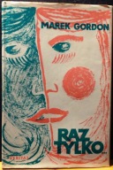 Raz tylko… (Nowele, Opowiadania, Szkice) Marek GORDON [VERITAS Londyn 1977]