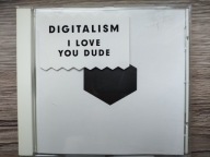 DIGITALISM - I LOVE YOU DUDE CD T