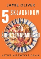 5 składników po śródziemnomorsku. Jamie Oliver