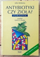 Antybiotyki czy zioła? Poradnik John McKenna BDB STAN