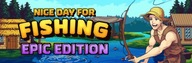 Nice Day for Fishing - Epic Edition