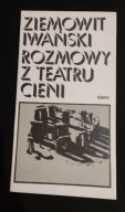 ROZMOWY Z TEATRU CIENI Ziemowit Iwański