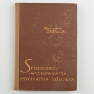 Społeczno -wychowawcza psychiatria dziecięca K.Dąbrowski