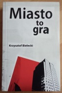 Miasto to gra Krzysztof Bielecki