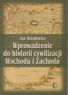 Wprowadzenie do historii cywilizacji Wschodu i Zachodu ; jak nowa
