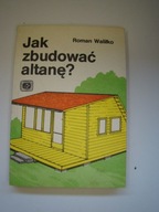 Jak zbudować altanę? Roman Waliłko
