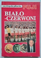 Encyklopedia piłkarska Fuji tom 16 biało-czerwoni Andrzej Gowarzewski