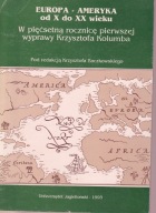 Europa - Ameryka od X do XX wieku. W pięćsetną rocznicę ; jak nowa