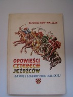 Opowieści czterech jeźdźców. Baśnie i legendy ziemi Kaliskiej Kor-Walczak