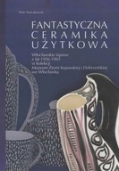 Fantastyczna ceramika użytkowa FAJANS WŁOCŁAWEK