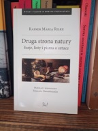 Druga strona natury. Eseje, listy i pisma o sztuce. Rainer Maria Rilke
