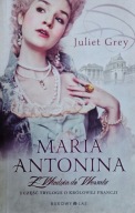 MARIA ANTONINA. Z WIEDNIA DO WERSALU. TOM 1, JULIET GREY, 0PIS