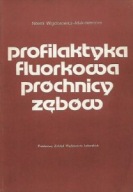 PROFILAKTYKA FLUORKOWA PRÓCHNICY ZĘBÓW Noemi WIGDOROWICZ-MAKOWEROWA