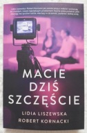 Macie dziś szczęście Liszewska Kornacki autograf