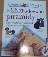 Ciekawe dlaczego Zbudowano piramidy i inne pytania o Egipt