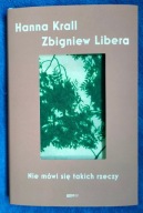 Nie mówi się takich rzeczy Hanna Krall, Zbigniew Libera