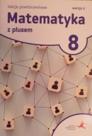 Matematyka z plusem 8 Lekcje powtórzeniowe zadania do sprawdzianów testy