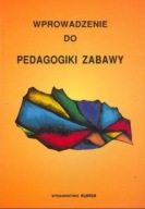 Wprowadzenie do pedagogiki zabawy Elżbieta Kędzior-Niczyporuk