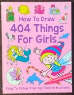 How to Draw 404 Things for Girls