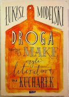 Droga przez mąkę, czyli literatura dla kucharek - Łukasz Modelski