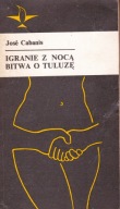 IGRANIE Z NOCĄ BITWA O TULUZĘ Jose Cabanis
