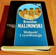 Wolność i cywilizacja Dzieła Tom 10 Bronisław Malinowski