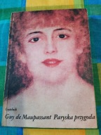PARYSKA PRZYGODA GUY DE MAUPASSANT