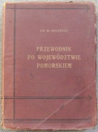 ORŁOWICZ -PRZEWODNIK PO WOJEWÓDZTWIE POMORSKIEM -wyd.1924 rok, plany mapa