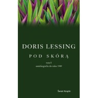 Pod skórą. Tom 1. Autobiografia do roku 1949 Doris Lessing