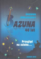 Śpiewnik jubileuszowy Bazuna 40 lat Przegląd na szlaku 2012