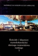 Kościoły i klasztory rzymskokatolickie dawnego województwa ruskiego 5