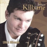 James Kilbane - 2007 - Life's Miracle - CD