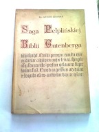 SAGA PELPLIŃSKIEJ BIBLII GUTENBERGA - Ks. Antoni Liedtke