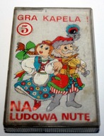 Gra kapela 5 Na ludową nutę kaseta