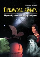 Ciekawość świata. Wynalazki, które Lamont Wood