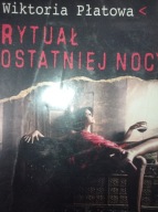 Rytuał ostatniej nocy Wiktoria Płatowa