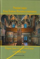 Przestrzeń religijna Europy Środkowo-Wschodniej w średniowieczu ; jak nowa
