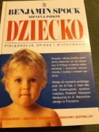 B.SPOCK , S.PARKER DZIECKO PIELĘGNACJA, OPIEKA I WYCHOWANIA NOWSZE WYD! BDB