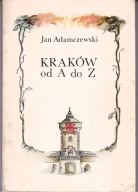 Kraków od A do Z Jan Adamczewski