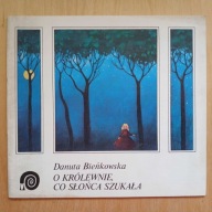 Danuta Bieńkowska - O królewnie, co słońca szukała