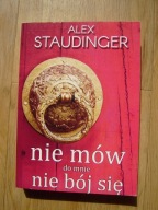 Nie mów do mnie nie bój się, Alex Staudinger
