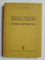 Prace z papieru kartonu tektury Introligatorstwo , CZYŻYCKI
