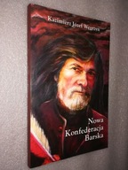 NOWA KONFEDERACJA BARSKA - Kazimierz Jozef Wegrzyn (2008)