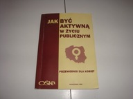 Jak być aktywną w życiu publicznym przewodnik dla kobiet