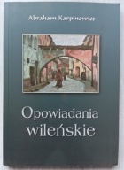 Opowiadania wileńskie Abraham Karpinowicz