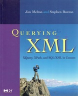 Querying XML XQuery XPath and SQL/XML in Context Melton Buxton