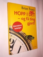 HOPP I DET Og Fa Ting Gjort! - Brian Tracy (2007)